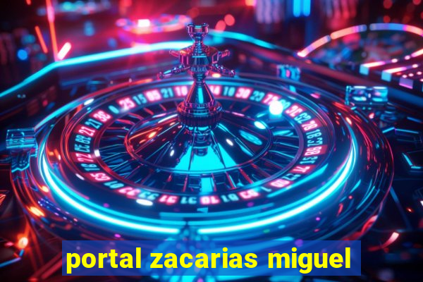 portal zacarias miguel